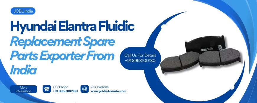 Replacement Spare Parts for Hyundai’s Elantra Fluidic